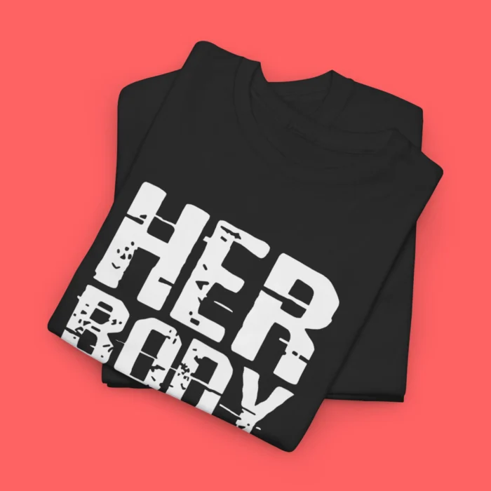 Her Body Her Choice Tee